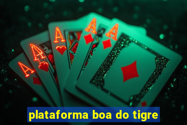 plataforma boa do tigre